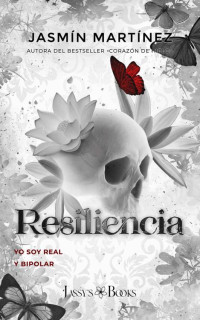 Jasmín Martínez — RESILIENCIA: YO SOY REAL Y BIPOLAR (SAGA ORGULLO BLANCO Nº 3)