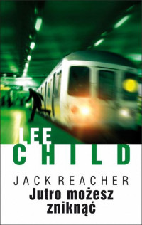 Lee Child — Lee Child - 13 - Jutro możesz zniknąć