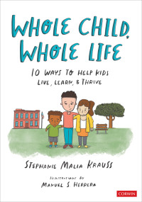 Stephanie Malia Krauss;Manuel S. Herrera (illustrator); & Manuel S. Herrera (illustrator) — Whole Child, Whole Life