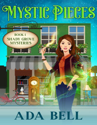 ADA BELL — MYSTIC PIECES: Shady Grove Psychic Mysteries, Book 1