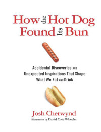 Josh Chetwynd — How The Hot Dog Found Its Bun