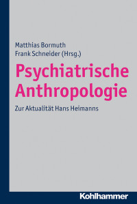 Matthias Bormuth;Frank Schneider; & Frank Schneider — Psychiatrische Anthropologie