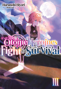 Harunohi Biyori — The Otome Heroine's Fight for Survival Volume 3 Prepub[5/13]