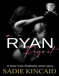 Sadie Kincaid — A Ryan Regret: A New York Ruthless short story