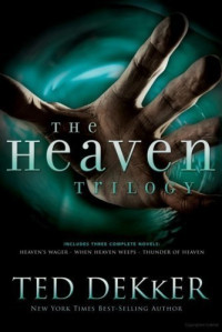 Ted Dekker — The Heaven Trilogy