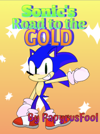 PapyrusFool — Sonic's road to the gold! (Chapters #1-6)