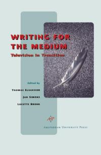 Elsaesser, Thomas, Simons, Jan., Bronk, Lucette. — Writing for the Medium