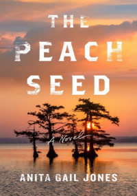 Anita Gail Jones — The Peach Seed