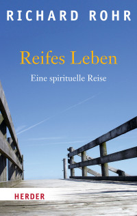 Rohr, Richard — Reifes Leben