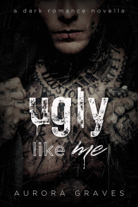 Aurora Graves — Ugly Like Me