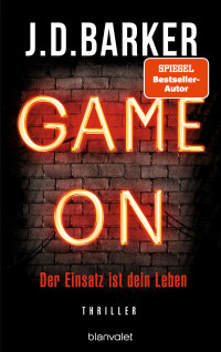 J.D. Barker — Game On - Der Einsatz ist dein Leben