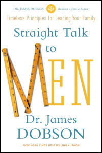 James C. Dobson — Straight Talk to Men