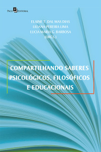 Elaine Teresinha Dal Mas Dias; & Liliana Pereira Lima Azevedo & Lucia Maria G. Barbosa — Compartilhando saberes psicolgicos, filosficos e educacionais