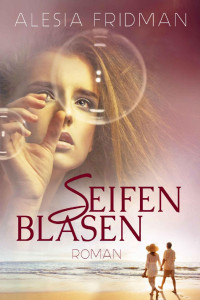 Alesia Fridman [Fridman, Alesia] — Seifenblasen (German Edition)