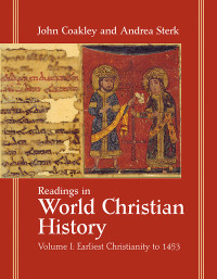 Coakley, John W., Sterk, Andrea — Readings in World Christian History