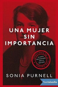 Sonia Purnell — Una mujer sin importancia