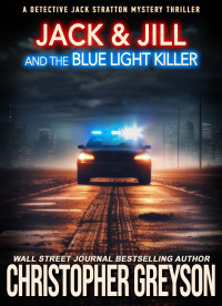 Christopher Greyson — JACK & JILL AND THE BLUE LIGHT KILLER: A Murder Mystery Thriller