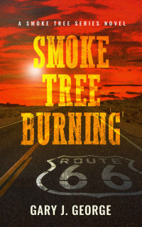 George, Gary J — Smoke Tree Burning