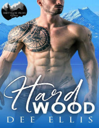 Dee Ellis — Hard Wood: A Mountain Man and Curvy Girl Instalove (Driftwood Peaks Book 1)