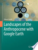 Andrew Goudie — Landscapes of the Anthropocene with Google Earth