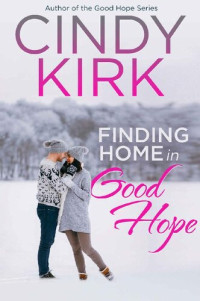 Cindy Kirk [Kirk, Cindy] — Finding Home in Good Hope (A Good Hope Novel Book 16)