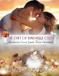 Douglas, Lindsay & McCabe, Erin Lindsay — The Gift of Bindarra Creek: Bindarra Creek Small Town Christmas Romance