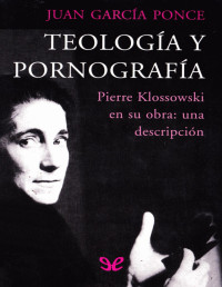 Juan García Ponce — Teología Y Pornografía