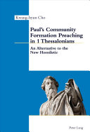 Cho, Kwang-hyun — Paul’s Community Formation Preaching in 1 Thessalonians: An Alternative to the New Homiletic