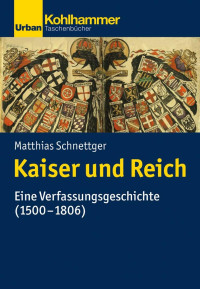 Matthias Schnettger — Kaiser und Reich