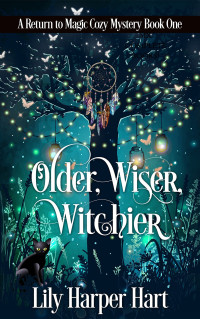 Lily Harper Hart — Older, Wiser, Witchier