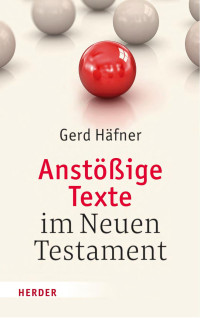 Gerd Häfner — Anstößige Texte im Neuen Testament