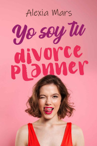 Alexia Mars — Yo soy tu divorce planner