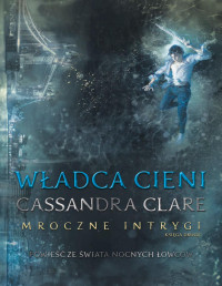 Cassandra Clare — Władca cieni