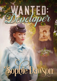 Sophie Dawson — Wanted: Developer (Silverpines Book 24)