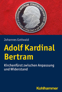 Johannes Gottwald — Adolf Kardinal Bertram