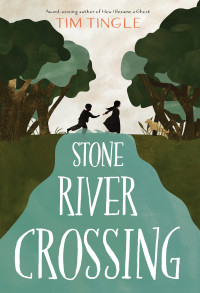 Tim Tingle. — Stone River Crossing.