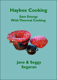 Seggy Segaran & Jane Segaran — Haybox Cooking: Save Energy with Thermal Cooking