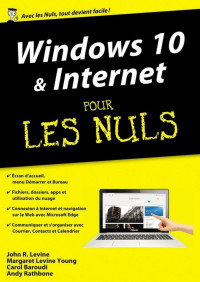 Margaret Levine YOUNG & John R.LEVINE & Carol BAROUDI & Andy RATHBONE — Windows 10 et Internet, Mégapoche Pour les Nuls (French Edition)