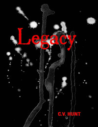 C.V. Hunt — Legacy (Endlessly Book 2)