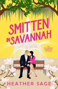 Heather Sage — Smitten in Savannah (Savannah Romance Trilogy Book 1)