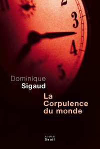 Dominique Sigaud [Sigaud, Dominique] — La corpulence du monde