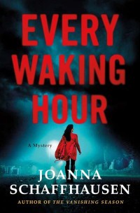 Schaffhausen, Joanna — Ellery Hathaway 04-Every Waking Hour