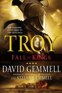 David Gemmell;Stella Gemmell — Troy 03 - Fall of Kings