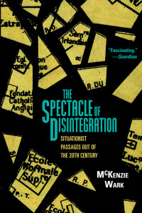 McKenzie Wark — The Spectacle of Disintegration