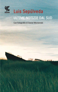 Luis Sepulveda — Ultime notizie dal Sud