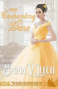 Emma V Leech — An Enchanting Dare (Daring Daughters Book 10)