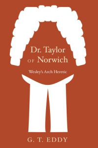 Geoffrey Thackray Eddy; — Dr. Taylor of Norwich