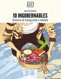 June Fernández — 10 Ingobernables: Historias de transgresión y rebeldía 