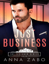 Anna Zabo — Just Business (The Takeover Series Book 2)
