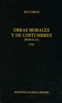 Plutarco; — Obras morales y de costumbres (Moralia) VIII